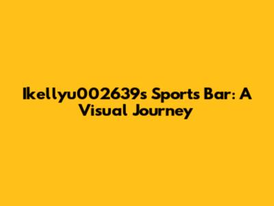 Ikellyu002639s Sports Bar: A Visual Journey