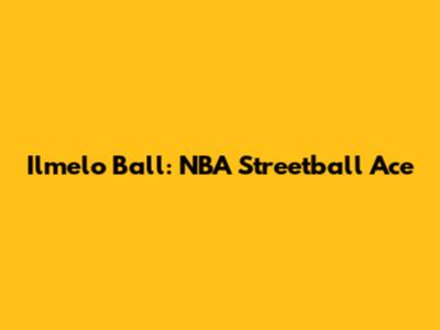 Ilmelo Ball: NBA Streetball Ace