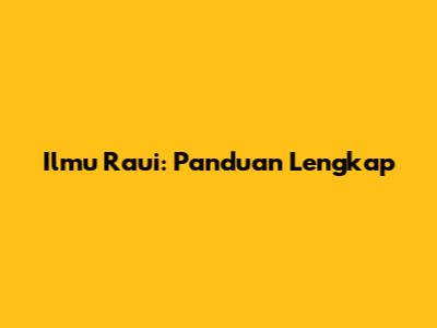 Ilmu Rau'i: Panduan Lengkap