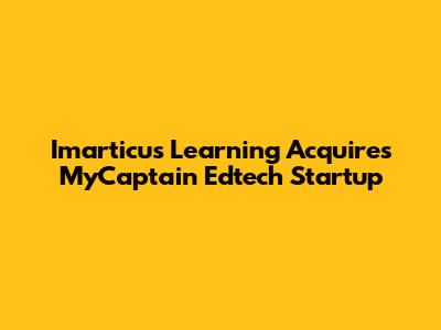 Imarticus Learning Acquires MyCaptain Edtech Startup