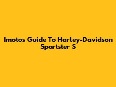 Imoto's Guide To Harley-Davidson Sportster S