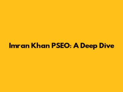 Imran Khan PSEO: A Deep Dive