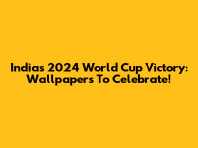 India's 2024 World Cup Victory: Wallpapers To Celebrate!