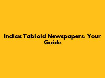 India's Tabloid Newspapers: Your Guide
