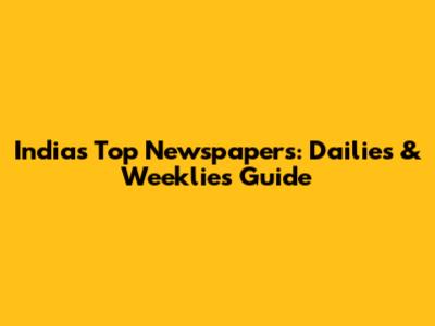 India's Top Newspapers: Dailies & Weeklies Guide
