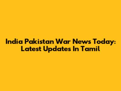India Pakistan War News Today: Latest Updates In Tamil