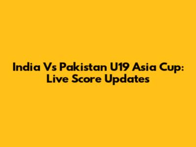India Vs Pakistan U19 Asia Cup: Live Score Updates