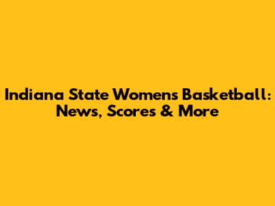Indiana State Women's Basketball: News, Scores & More