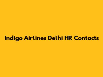 Indigo Airlines Delhi HR Contacts