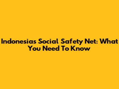 Indonesia's Social Safety Net: What You Need To Know