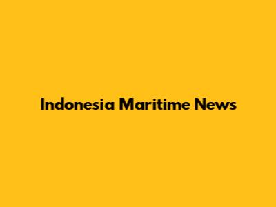 Indonesia Maritime News