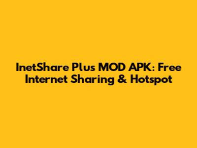 InetShare Plus MOD APK: Free Internet Sharing & Hotspot