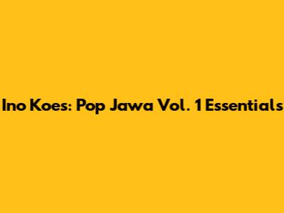 Ino Koes: Pop Jawa Vol. 1 Essentials