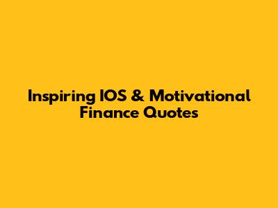Inspiring IOS & Motivational Finance Quotes