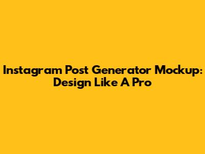 Instagram Post Generator Mockup: Design Like A Pro