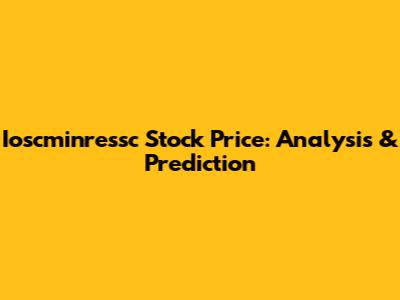 Ioscminressc Stock Price: Analysis & Prediction