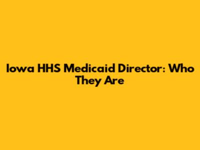 Iowa HHS Medicaid Director: Who They Are