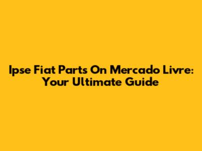 Ipse Fiat Parts On Mercado Livre: Your Ultimate Guide