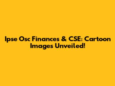 Ipse Osc Finances & CSE: Cartoon Images Unveiled!