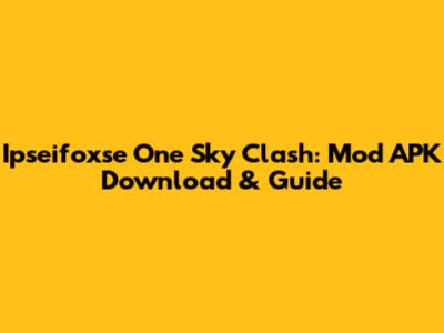 Ipseifoxse One Sky Clash: Mod APK Download & Guide