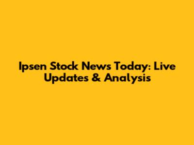 Ipsen Stock News Today: Live Updates & Analysis