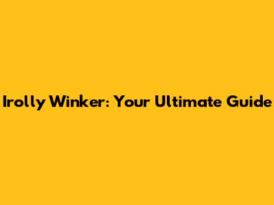 Irolly Winker: Your Ultimate Guide