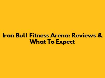 Iron Bull Fitness Arena: Reviews & What To Expect