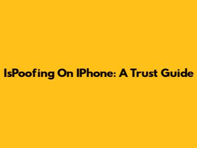IsPoofing On IPhone: A Trust Guide