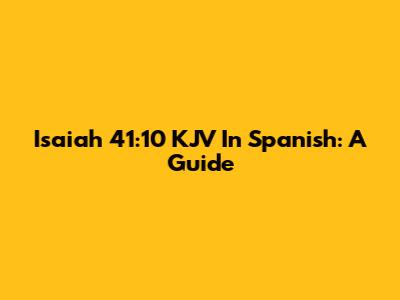 Isaiah 41:10 KJV In Spanish: A Guide