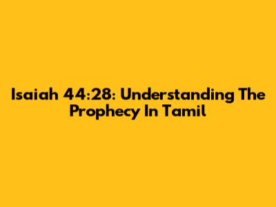 Isaiah 44:28: Understanding The Prophecy In Tamil