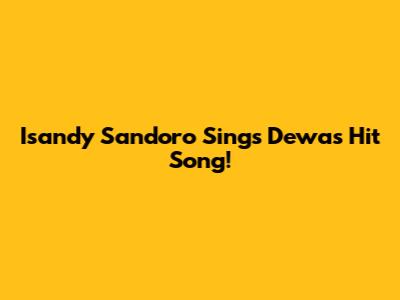 Isandy Sandoro Sings Dewa's Hit Song!