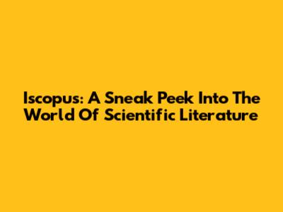 Iscopus: A Sneak Peek Into The World Of Scientific Literature
