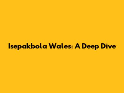Isepakbola Wales: A Deep Dive