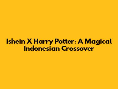 Ishein X Harry Potter: A Magical Indonesian Crossover