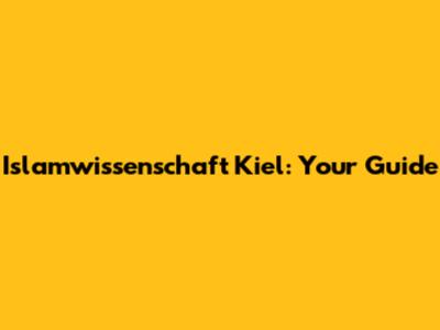 Islamwissenschaft Kiel: Your Guide