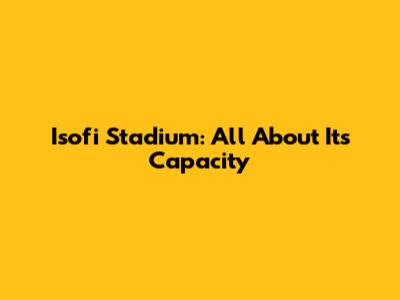 Isofi Stadium: All About Its Capacity