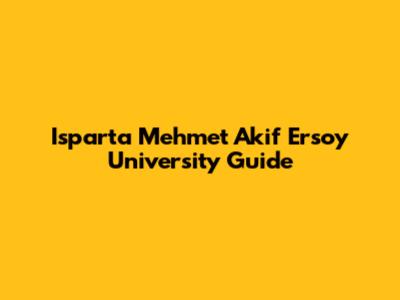 Isparta Mehmet Akif Ersoy University Guide