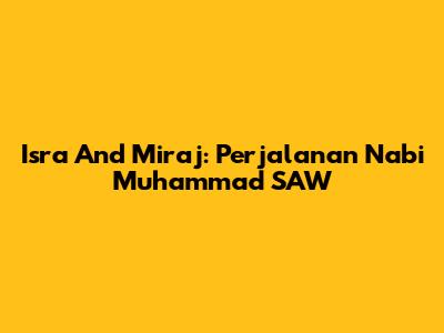 Isra And Mi'raj: Perjalanan Nabi Muhammad SAW