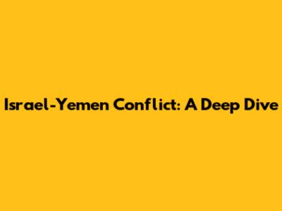 Israel-Yemen Conflict: A Deep Dive