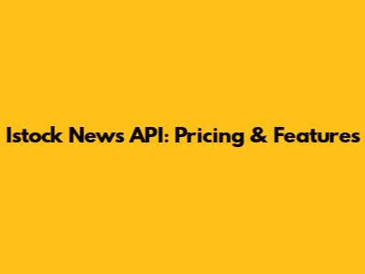 Istock News API: Pricing & Features