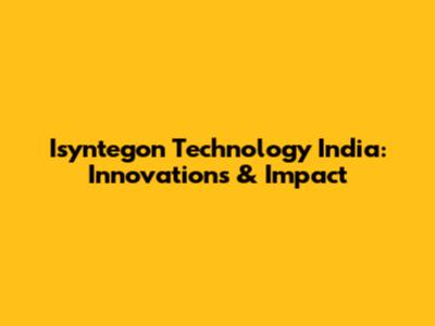 Isyntegon Technology India: Innovations & Impact