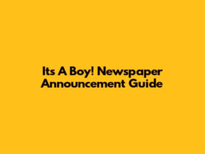 It's A Boy! Newspaper Announcement Guide