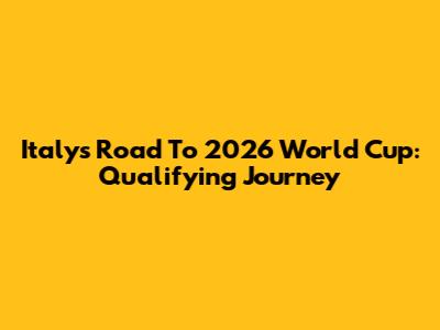 Italy's Road To 2026 World Cup: Qualifying Journey