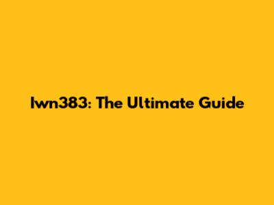 Iwn383: The Ultimate Guide