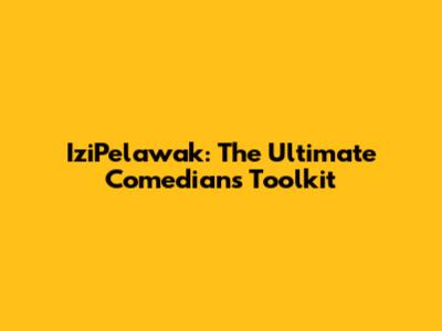 IziPelawak: The Ultimate Comedian's Toolkit