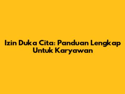 Izin Duka Cita: Panduan Lengkap Untuk Karyawan