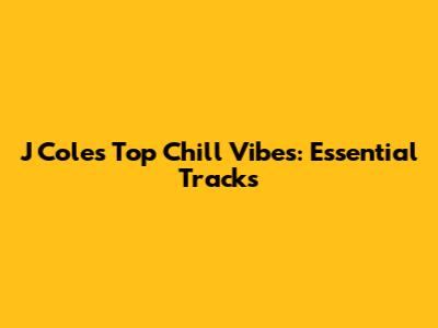 J Cole's Top Chill Vibes: Essential Tracks