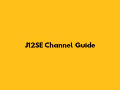 J12SE Channel Guide