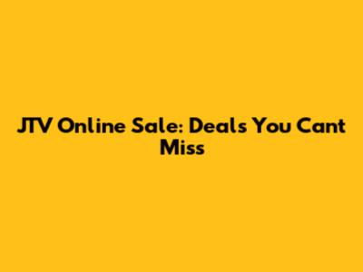 JTV Online Sale: Deals You Can't Miss