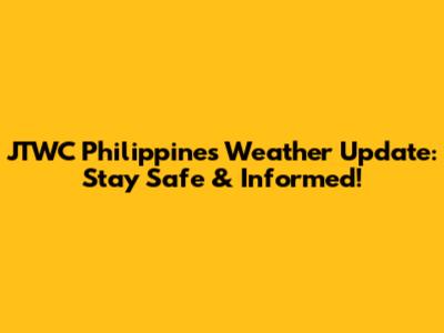 JTWC Philippines Weather Update: Stay Safe & Informed!